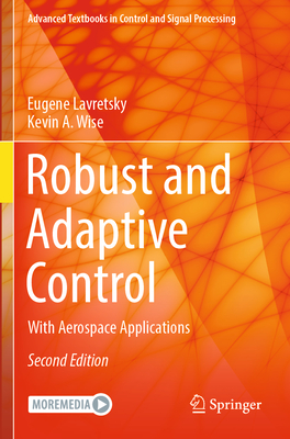 Robust and Adaptive Control: With Aerospace Applications - Lavretsky, Eugene, and Wise, Kevin A.