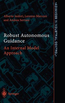 Robust Autonomous Guidance: An Internal Model Approach - Isidori, Alberto, and Marconi, Lorenzo, and Serrani, Andrea