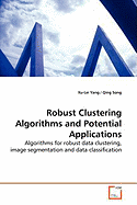 Robust Clustering Algorithms and Potential Applications