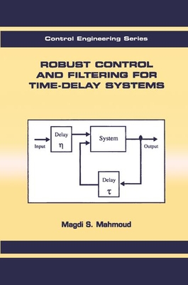Robust Control and Filtering for Time-Delay Systems - Mahmoud, Magdi S.