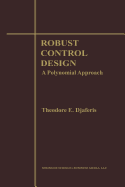 Robust Control Design: A Polynomial Approach - Djaferis, Theodore E.