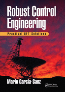 Robust Control Engineering: Practical Qft Solutions