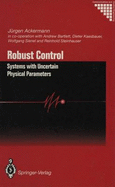 Robust Control: Systems with Uncertain Physical Parameters - Ackermann, J