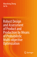 Robust Design and Assessment of Product and Production by Means of Probabilistic Multi-Objective Optimization