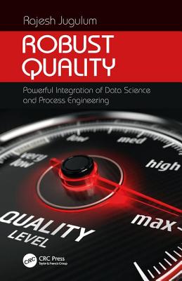 Robust Quality: Powerful Integration of Data Science and Process Engineering - Jugulum, Rajesh