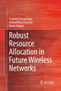 Robust Resource Allocation in Future Wireless Networks