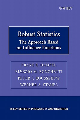 Robust Statistics: The Approach Based on Influence Functions - Hampel, Frank R, and Ronchetti, Elvezio M, and Rousseeuw, Peter J