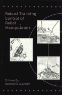 Robust Track Control Robot Manipulators - Qu, Zhihua, and Dawson, Darren M, and IEEE