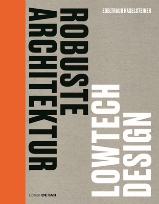 Robuste Architektur: Lowtech Design - Haselsteiner, Edeltraud (Editor)