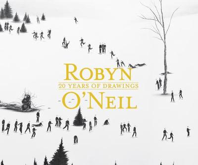 Robyn O'Neil: 20 Years of Drawings - O'Neil, Robyn