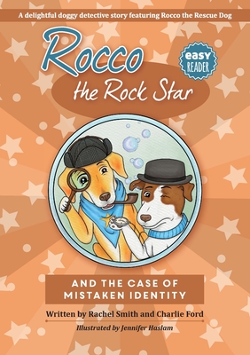 Rocco the Rock Star and the Case of the Mistaken Identity: Easy Reader Detective Dog Chapter Book - Smith, Rachel, and Ford, Charlie, and Hathaway, Rachel (Designer)