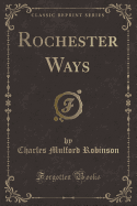 Rochester Ways (Classic Reprint)