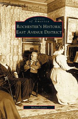 Rochester's Historic East Avenue District - Leavy, Michael