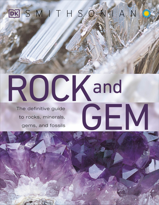 Rock and Gem: The Definitive Guide to Rocks, Minerals, Gemstones, and Fossils - Bonewitz, Ronald