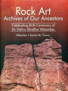 Rock Art Archives of Our Ancestors: Celebrating Birth Centenary of Dr Vishnu Shridhar Wakankar