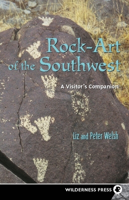 Rock-Art of the Southwest - Welsh, Liz, and Welsh, Peter