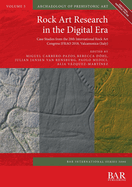 Rock Art Research in the Digital Era: Case Studies from the 20th International Rock Art Congress IFRAO 2018, Valcamonica (Italy)
