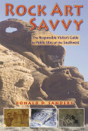 Rock Art Savvy: The Responsible Visitor's Guide to Public Sites of the Southwest