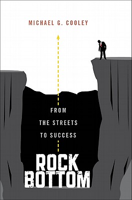 Rock Bottom: From the Streets to Success - Cooley, Michael G