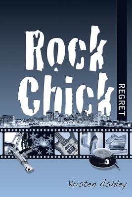 Rock Chick Regret - Ashley, Kristen
