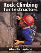 Rock Climbing for Instructors - Richardson, Alun