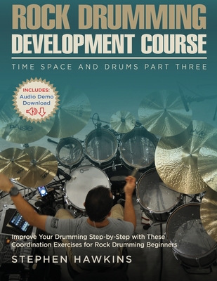 Rock Drumming Development: Improve Your Drumming Step-by-Step with These  Coordination Exercises for Rock Drumming Beginners - Hawkins, Stephen