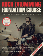 Rock Drumming Foundation: Improve Your Drumming With The Fundamental Rock Drumming Guide for Beginners