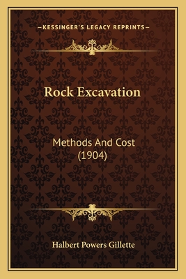 Rock Excavation: Methods and Cost (1904) - Gillette, Halbert Powers