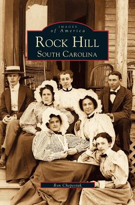 Rock Hill: South Carolina - Chepesiuk, Ron