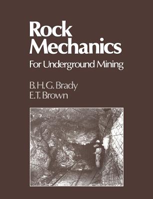 Rock Mechanics: For Underground Mining - Brady, B H G