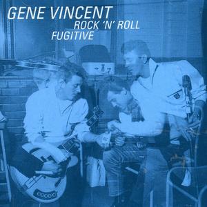Rock N Roll Fugitive - Gene Vincent