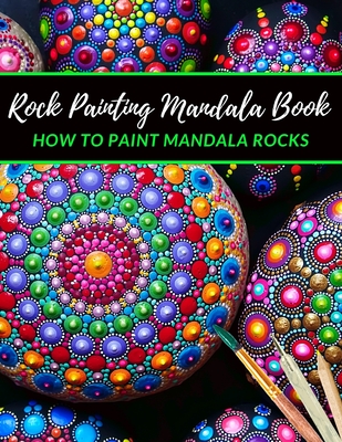 Rock Painting Mandala Book how to paint Mandala Rocks: The Art of Stone Painting - Rock Painting Books for Adults with different Templates - Mandala rock painting Books - Scribble Stones - Wahl, Emma