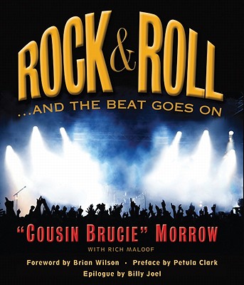 Rock & Roll... and the Beat Goes on - Morrow, Bruce, and Maloof, Rich, and Wilson, Brian (Foreword by)