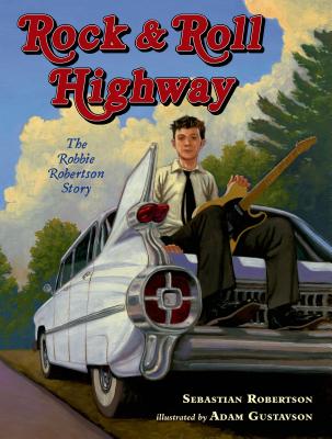 Rock & Roll Highway: The Robbie Robertson Story - Robertson, Sebastian