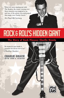 Rock & Roll's Hidden Giant: The Story of Rock Pioneer Charlie Gracie, Paperback Book - Gracie, Charlie, and Jackson, John a