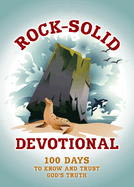 Rock-Solid Devotional: 100 Days to Know and Trust God's Truth