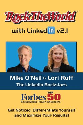 Rock The World with LinkedIn v2.1: A Multi-Platinum Profile PLUS a Classic Rock Soundtrack - Ruff, Lori, and O'Neil, Mike