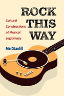 Rock This Way: Cultural Constructions of Musical Legitimacy