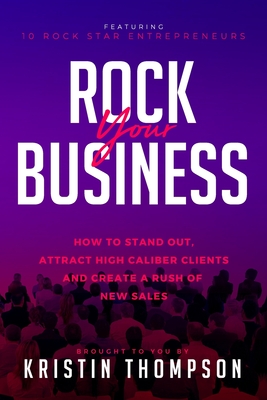 Rock Your Business: How to Stand Out, Attract High Caliber Clients, and Create a Rush of New Sales - Doyle-Ingram, Suzanne, and Patton, Meiko S, and Ryan, Susan J