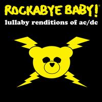 Rockabye Baby! Lullaby Renditions of AC/DC - Rockabye Baby!