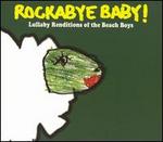 Rockabye Baby! Lullaby Renditions of The Beach Boys