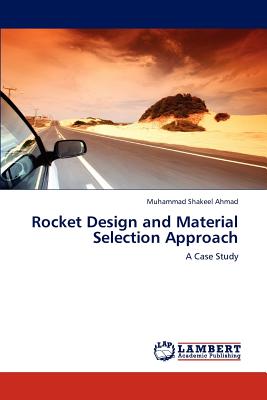 Rocket Design and Material Selection Approach - Ahmad Muhammad Shakeel