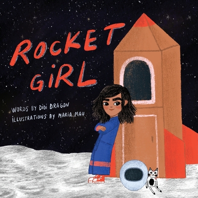 Rocket Girl: A Space Book about Shooting for the Stars & Landing on the Moon! - Dragon, Didi
