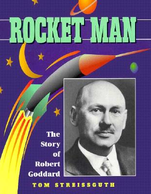 Rocket Man: The Story of Robert Goddard - Streissguth, Thomas
