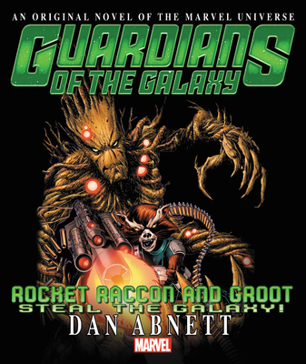 Rocket Raccoon & Groot: Steal the Galaxy! - Abnett, Dan (Text by)