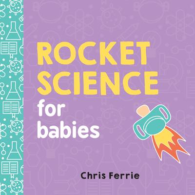 Rocket Science for Babies - Ferrie, Chris