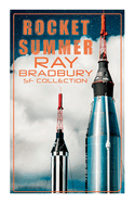 Rocket Summer: Ray Bradbury SF Collection (Illustrated): Space Stories: Jonah of the Jove-Run, Zero Hour, Rocket Summer, Lorelei of the Red Mist