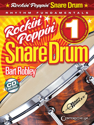 Rockin' Poppin' Snare Drum, Vol. 1: Rhythm Fundamentals - Robley, Bart