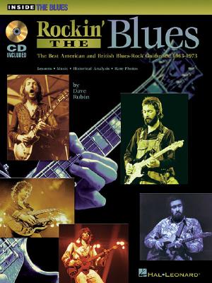 Rockin' the Blues: The Best American and British Blues-Rock Guitarists: 1963-1973 - Rubin, Dave