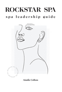 Rockstar Spa: Spa Leadership Guide